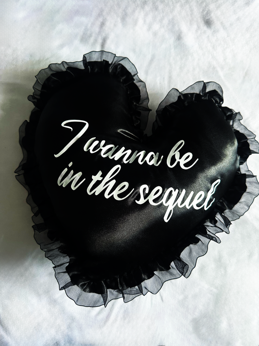 “I wanna be in the sequel” black pillow